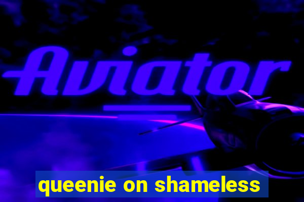 queenie on shameless